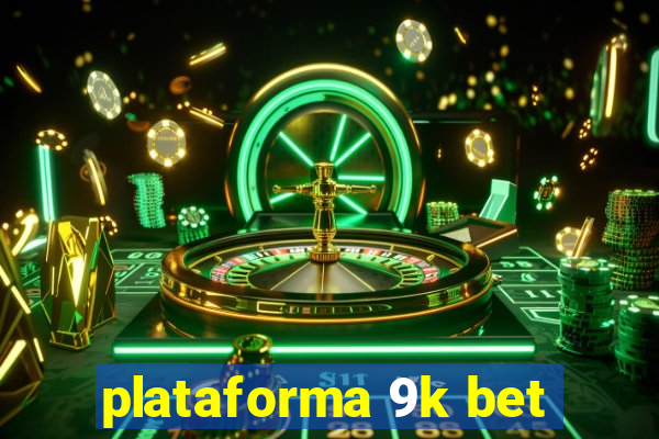 plataforma 9k bet